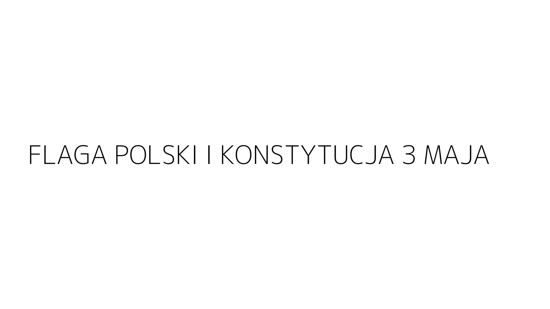 FLAGA POLSKI I KONSTYTUCJA 3 MAJA